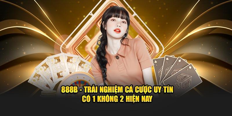 Nhà Cái 888b: Đánh Giá Uy Tín 2025, Khuyến Mãi, Link Vào Không Chặn! 1